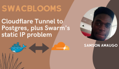 Cloudflare Tunnel to Postgres, plus Swarm's static IP problem