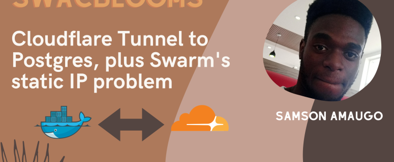 Cloudflare Tunnel to Postgres, plus Swarm's static IP problem
